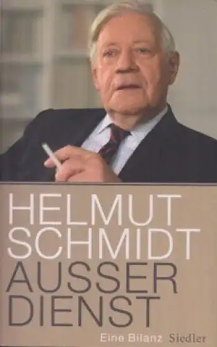 Buch: Außer Dienst, Schmidt, Helmut. 2008, Siedler Verlag, Eine Bilanz