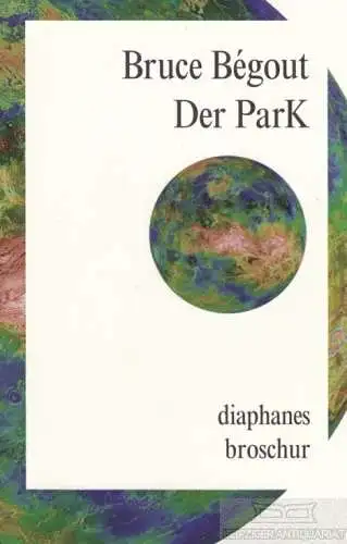 Buch: Der Park, Begout, Bruce. Diaphanes broschur, 2011, diaphanes Verlag