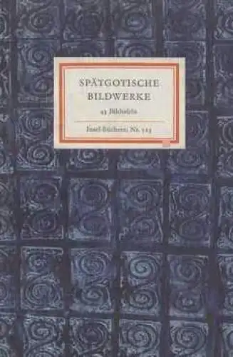 Insel-Bücherei 523: Spätgotische Bildwerke.... Fründt, Edith, 1965, Insel