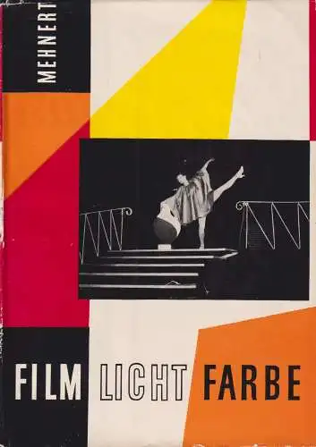 Buch: Film-Licht-Farbe, Mehnert, Hilmar, 1958, Fotokinoverlag Halle