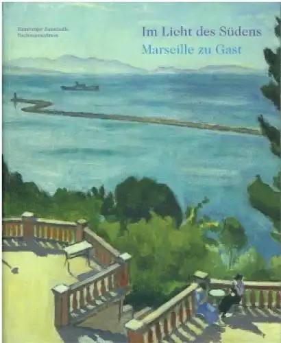 Buch: Im Licht des Südens. Marseille zu Gast, Quermann, Carolin. 2006