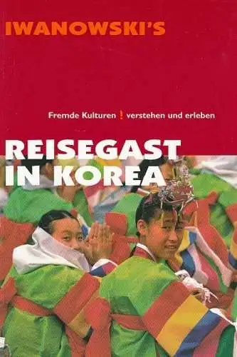 Buch: Reisegast in Korea, Liew, Christine. 2010, Iwanowski Reisebuchverlag