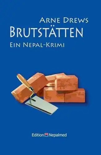 Buch: Brutstätten, Drews, Arne, 2020, Edition Nepalmed, Ein Nepal-Krimi