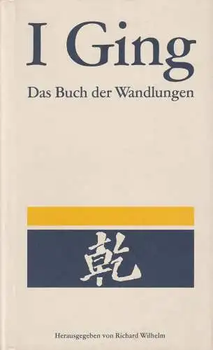 Buch: I GING, Das Buch der Wandlungen, Wilhelm, Richard, 1956, Diederichs Verlag