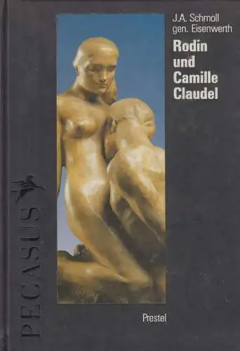 Buch: Rodin und Camille Claudel, Schmoll gen. Eisenwert, Josef A. 1994