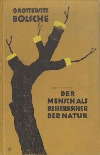 Buch: Der Mensch als Beherrscher der Natur, Grottewitz, Curt und Wilhelm Bölsche