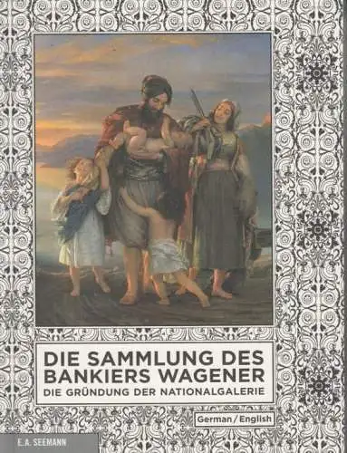 Buch: Die Sammlung des Bankiers Wagener, Kittelmann. 2011, E.A. Seemann Verlag
