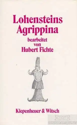 Buch: Lohensteins Agrippina, Fichte, Hubert. 1978, Verlag Kiepenheuer & Witsch