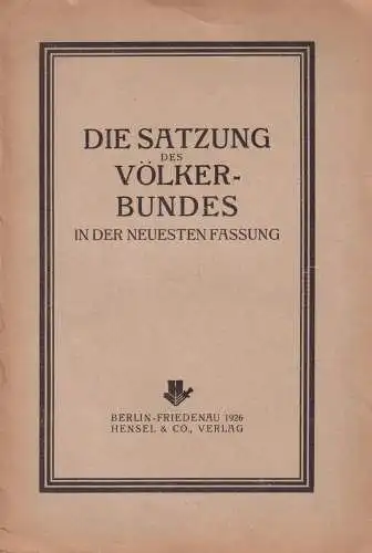 Buch: Die Satzung des Völkerbundes in der neuesten Fassung, 1926, Hensel & Co.