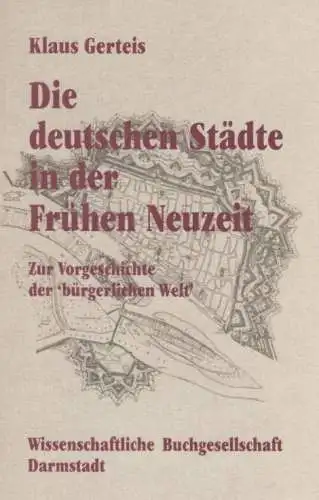 Buch: Die deutschen Städte in der Frühen Neuzeit, Gerteis, Klaus. 1986