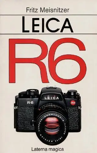 Buch: Leica R6, Meisnitzer, Fritz, 1989, Laterna magica, gebraucht, gut