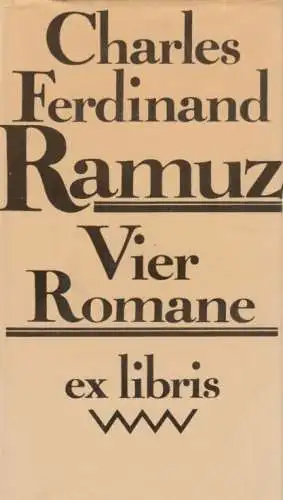Buch: Vier Romane, Ramuz, Charles Ferdinand. Exlibris, 1990, Volk und Welt