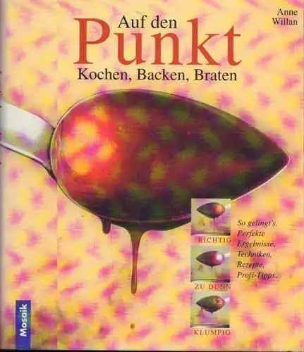 Buch: Auf den Punkt, Willan, Anne. 2000, Mosaik Verlag, Kochen, Backen, Braten