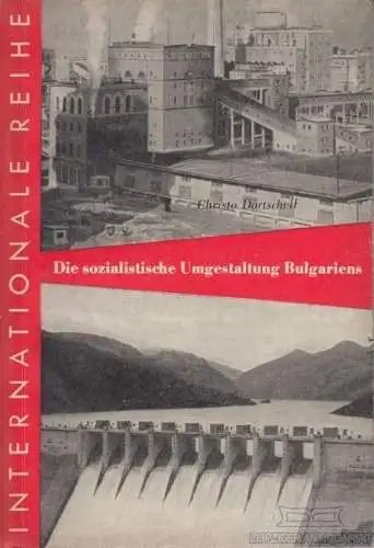 Buch: Die sozialistische Umgestaltung Bulgariens, Dortscheff, Christo. 1960