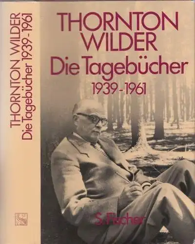 Buch: Die Tagebücher 1939 - 1961, Wilder, Thornton. 1988, S. Fischer Verlag