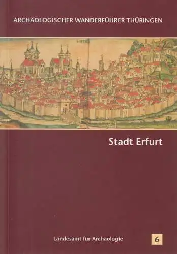 Buch: Stadt Erfurt, Archäologischer Wanderführer Thüringen Heft 6, 2005