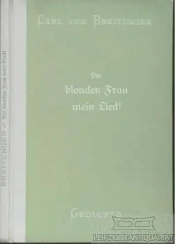 Buch: Der blonden Frau mein Lied!, von Breitungen, Carl. 1924, Gedichte