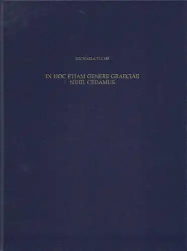 Buch: In hoc etiam genere graeciae nihil cedamus, Fuchs, Michael. 1999