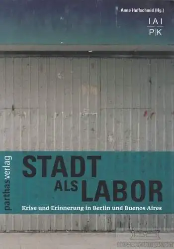 Buch: Stadt als Labor, Huffschmid, Anne. 2006, Parthas Verlag, gebraucht, gut
