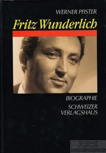 Buch: Fritz Wunderlich, Pfister, Werner. 1990, Schweizer Verlagshaus, Biographie