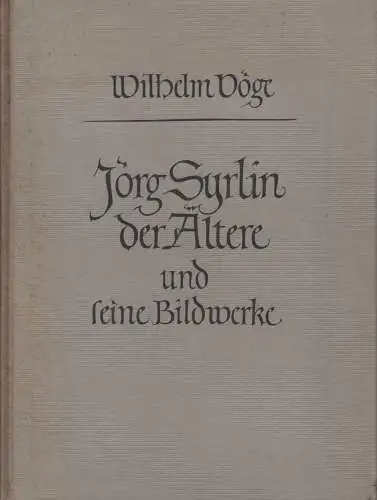 Buch: Jörg Syrlin der Ältere und seine Bildwerke, Vöge, Wilhelm. 1950