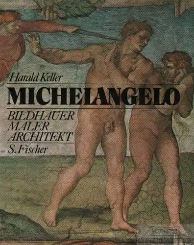 Buch: Michelangelo. Bildhauer, Maler, Architekt, Keller, Harald. 1976