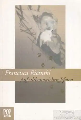 Buch: Auf silikonweichen Pfoten, Ricinski, Francisca. Pop Epik, 2005, Pop Verlag