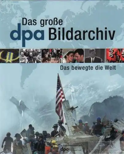 Buch: Das große dpa Bildarchiv, Dt. Presse-Agentur, Das bewegt die Welt