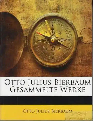 Buch: Otto Julius Birnbaum Gesammelte Werke, Bierbaum, Otto Julius. 2010