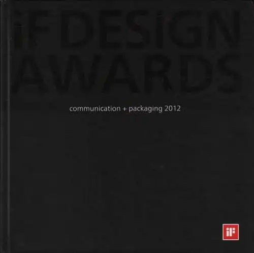 Buch: iF Design Awards - communication + packaging 2012, Irmler, Kristina. 2012