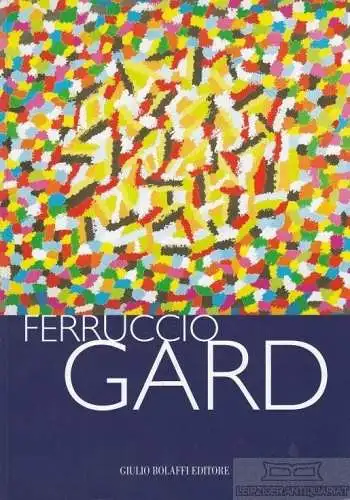 Buch: Ferruccio Gard, Barbero, Luca Massimo. 2004, Giulio Bolaffi Editore
