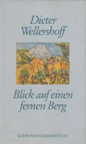 Buch: Blick auf einen fernen Berg, Wellershoff, Dieter. 1991, gebraucht, gut