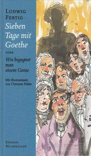 Buch: Sieben Tage mit Goethe, Fertig, Ludwig. Edition Büchergilde, 2006