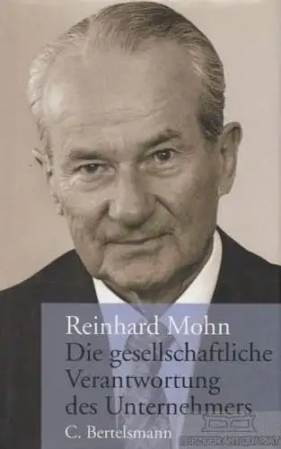 Buch: Die gesellschaftliche Verantwortung des Unternehmers, Mohn, Reinhard. 2003