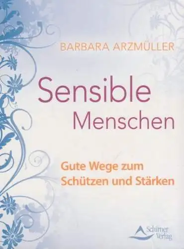 Buch: Sensible Menschen - Gute Wege zum Schützen und Stärken, Arzmüller, Barbara