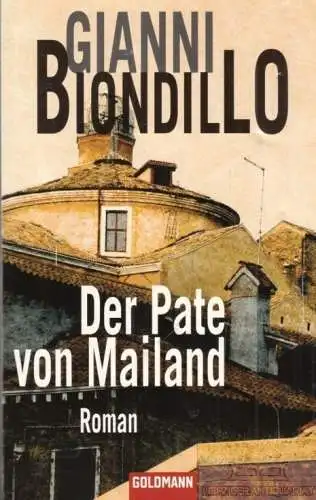 Buch: Der Pate von Mailand, Biondillo, Gianni. Goldmann, 2007, Roman