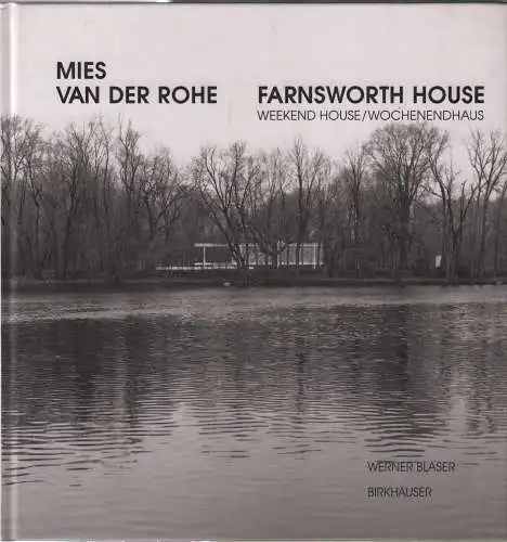 Buch: Mies van der Rohe. Farnsworth House, Blaser, Werner, 1999, Birkhäuser
