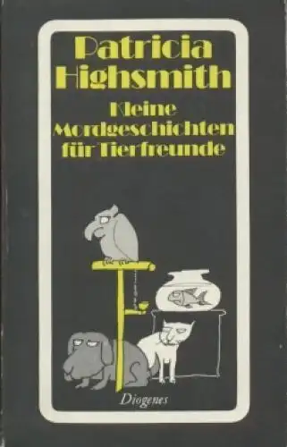 Buch: Kleine Mordgeschichten für Tierfreunde, Highsmith, Patricia. 1987