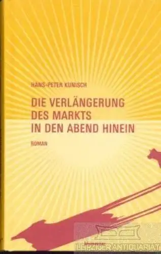 Buch: Die Verlängerung des Markts in den Abend hinein, Kunisch, Hans-Peter. 2006