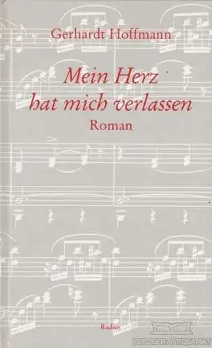 Buch: Mein Herz hat mich verlassen, Hoffmann, Gerhardt. 1997, Radius Verlag