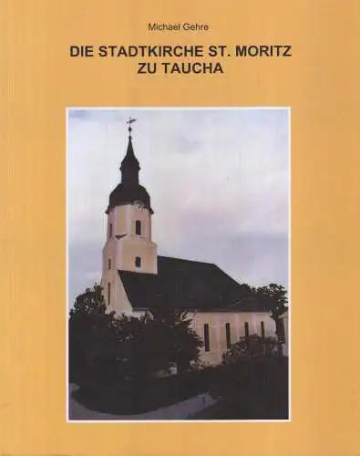 Buch: Die Stadtkirche St. Moritz zu Taucha, Gehre, Michael