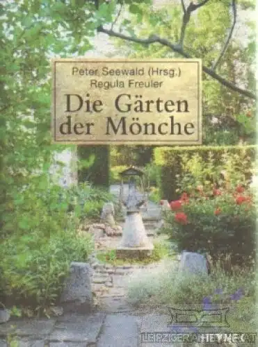 Buch: Die Gärten der Mönche, Seewald, Peter und Regula Freuler. 2004