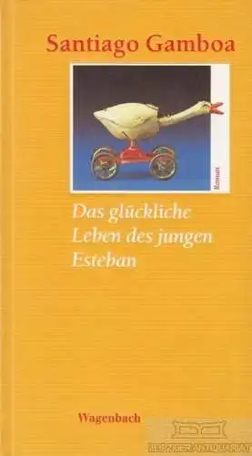 Buch: Das glückliche Leben des jungen Esteban, Gamboa, Santiago. Quartbuch, 2002