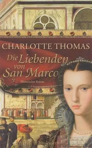 Buch: Die Liebenden von San Marco, Thomas, Charlotte. 2009, Historischer Roman