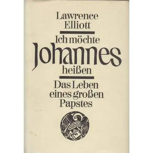 Buch: Ich möchte Johannes heißen, Elliott, Lawrence. 1979, St.Benno Verlag