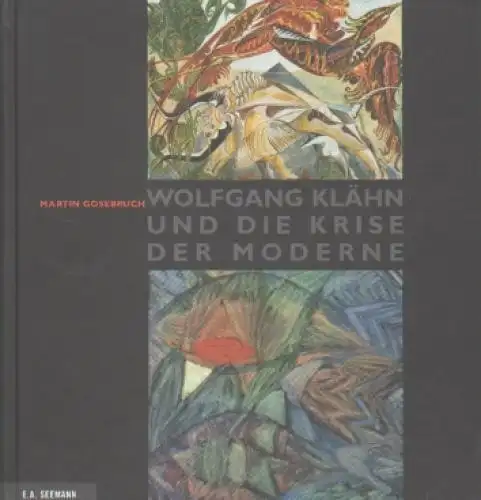 Buch: Wolfgang Klähn und die Krise der Moderne. Gosebruch, M., 2007, Seemann