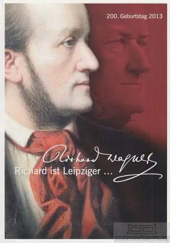 Buch: Richard ist Leipziger, Wolf, Werner u.v.a. 2013, Merkur Druck