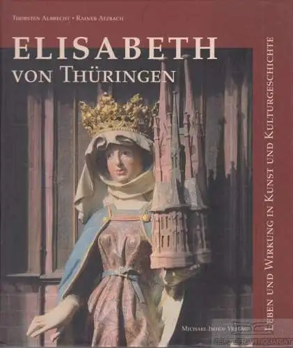 Buch: Elisabeth von Thüringen, Albrecht, Thorsten / Rainer Atzbach. 2007