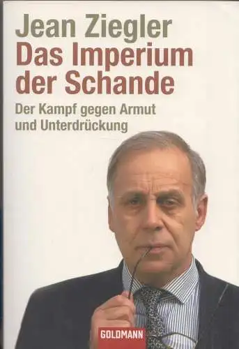 Buch: Das Imperium der Schande, Ziegler, Jean. Goldmann, 2008, gebraucht, gut