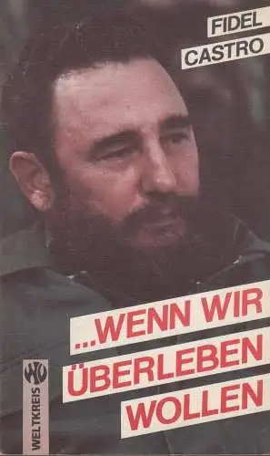 Buch: ...wenn wir überleben wollen, Castro Ruz, Fidel, 1984, Weltkreis Verlag